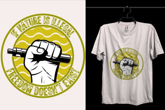 If Nature is Illegal Weed T-Shirt Design for Graphics